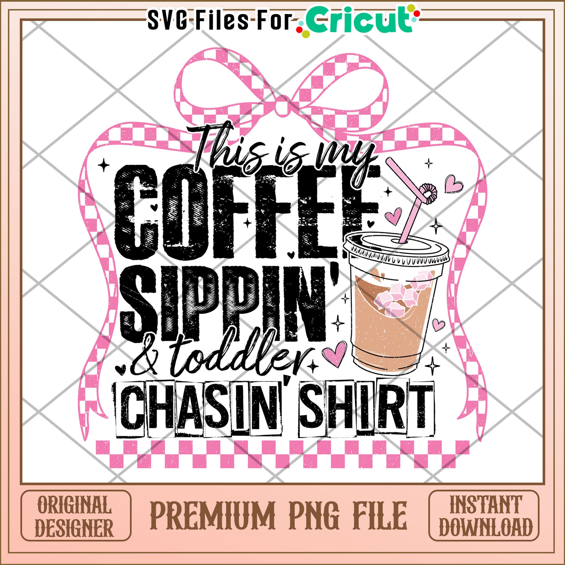 Coffee Sippin Toddler Chasin Mom Shirt PNG