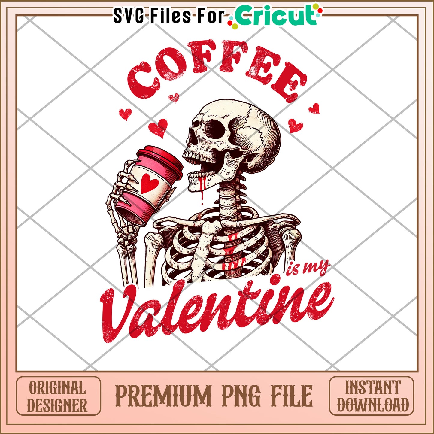 Coffee is My Valentine Skeleton Design PNG Instant Download File