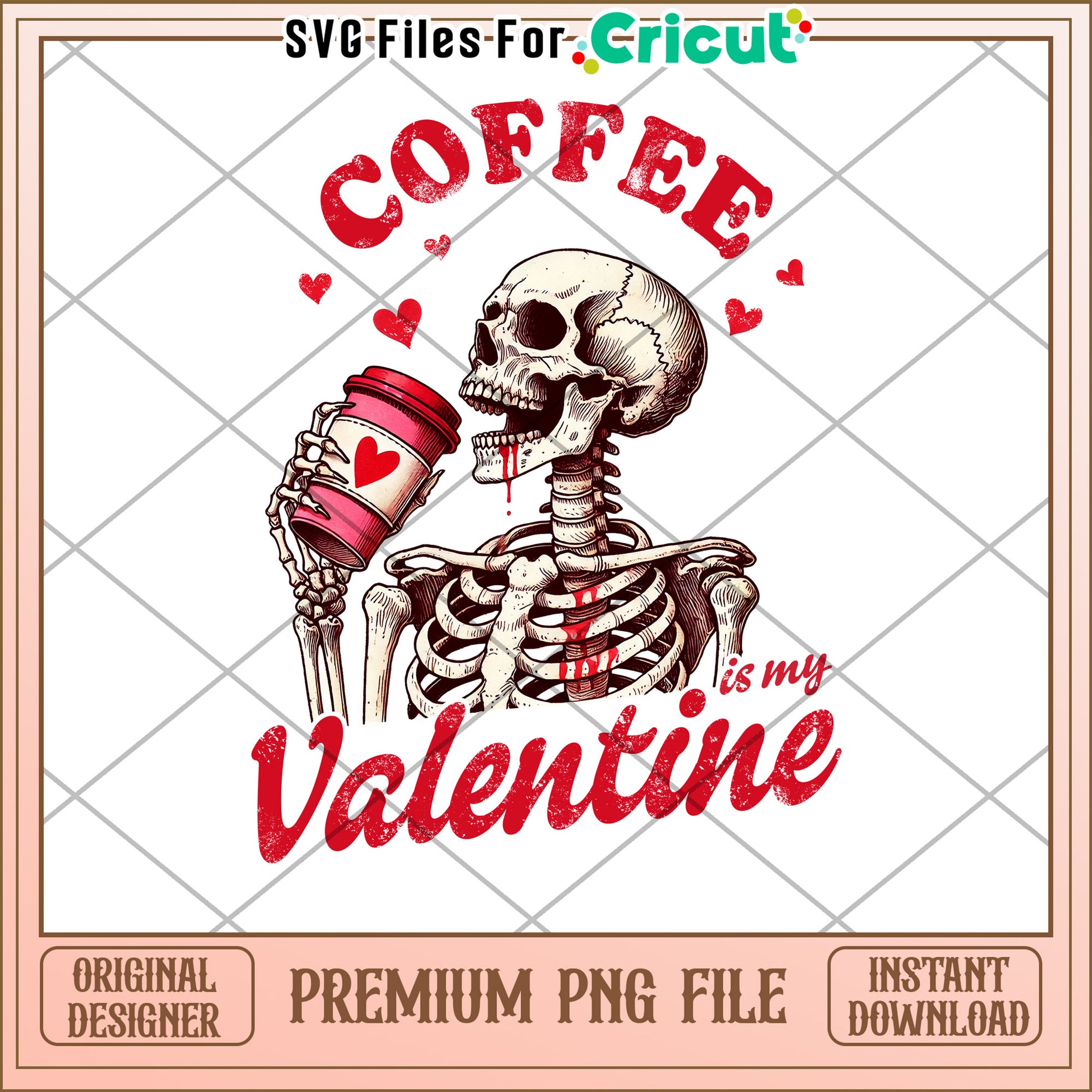 Coffee is My Valentine Skeleton Design PNG Instant Download File