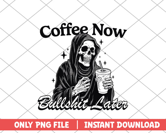 Coffee now bullshit later trending png