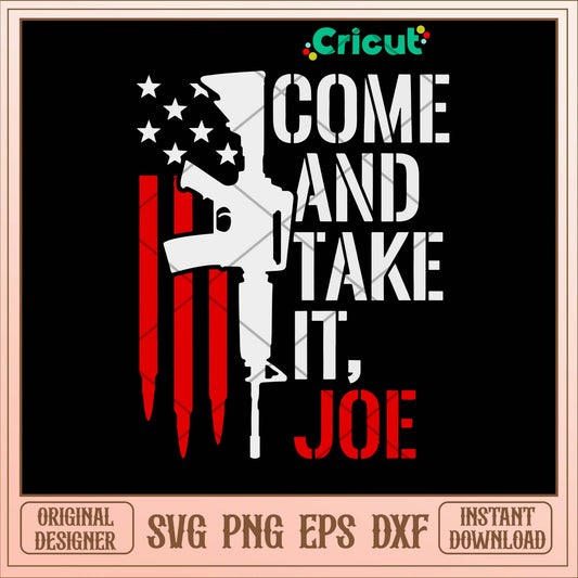 Come And Take It Joe Svg-Svgfilesforcricut