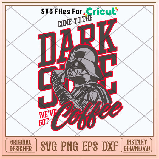 Come To The Dark Slide We_ve Got Coffee Svg-Svgfilesforcricut