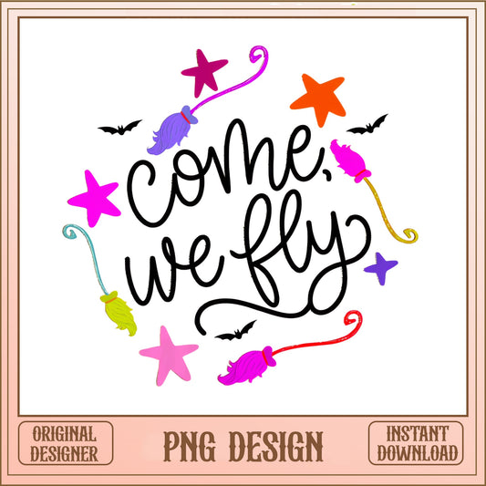 Come We Fly PNG, Witch Broom Halloween PNG, Hocus Pocus PNG