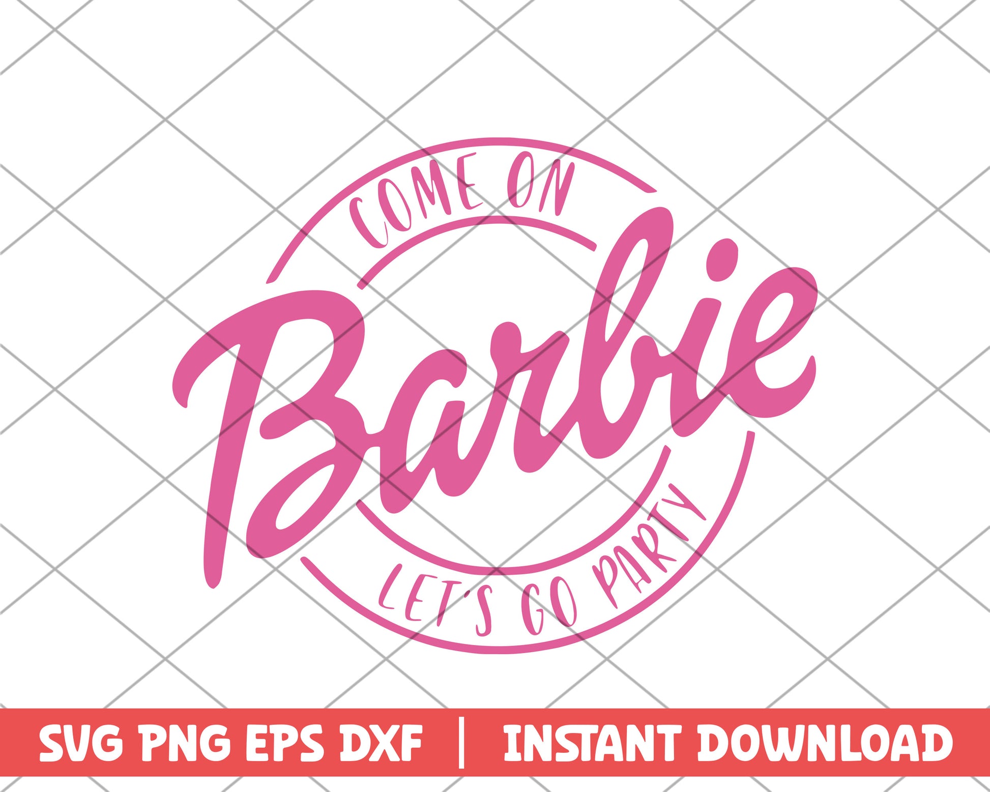 Come on let's go party barbie svg 
