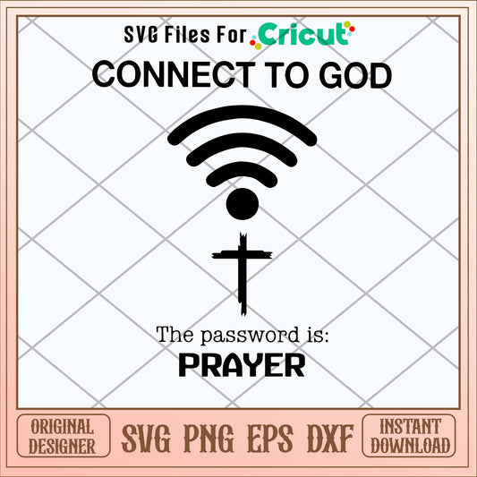 Connect To God The Password Is Prayer Svg-Svgfilesforcricut