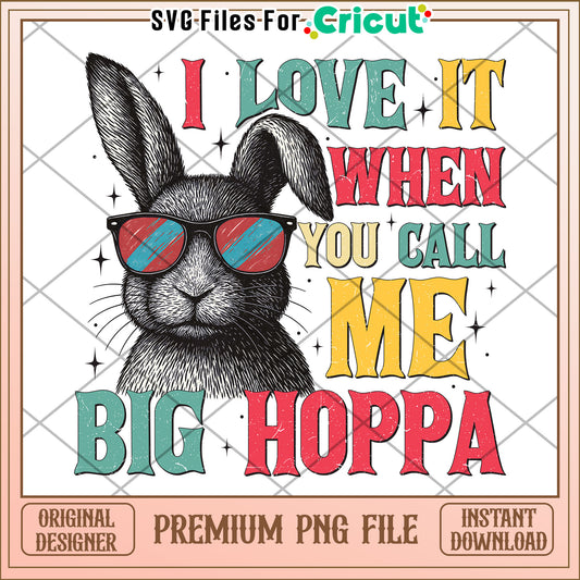 Cool Rabbit Sunglasses PNG I Love It When You Call Me Big Hoppa