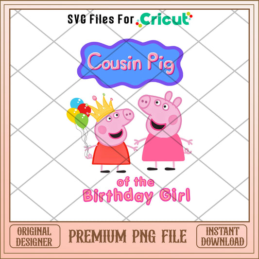 Cousin Pig Of The Birthday Girl Png, peppa pig png, digital download