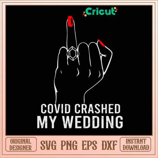 Covid Crashed My Wedding-Svgfilesforcricut