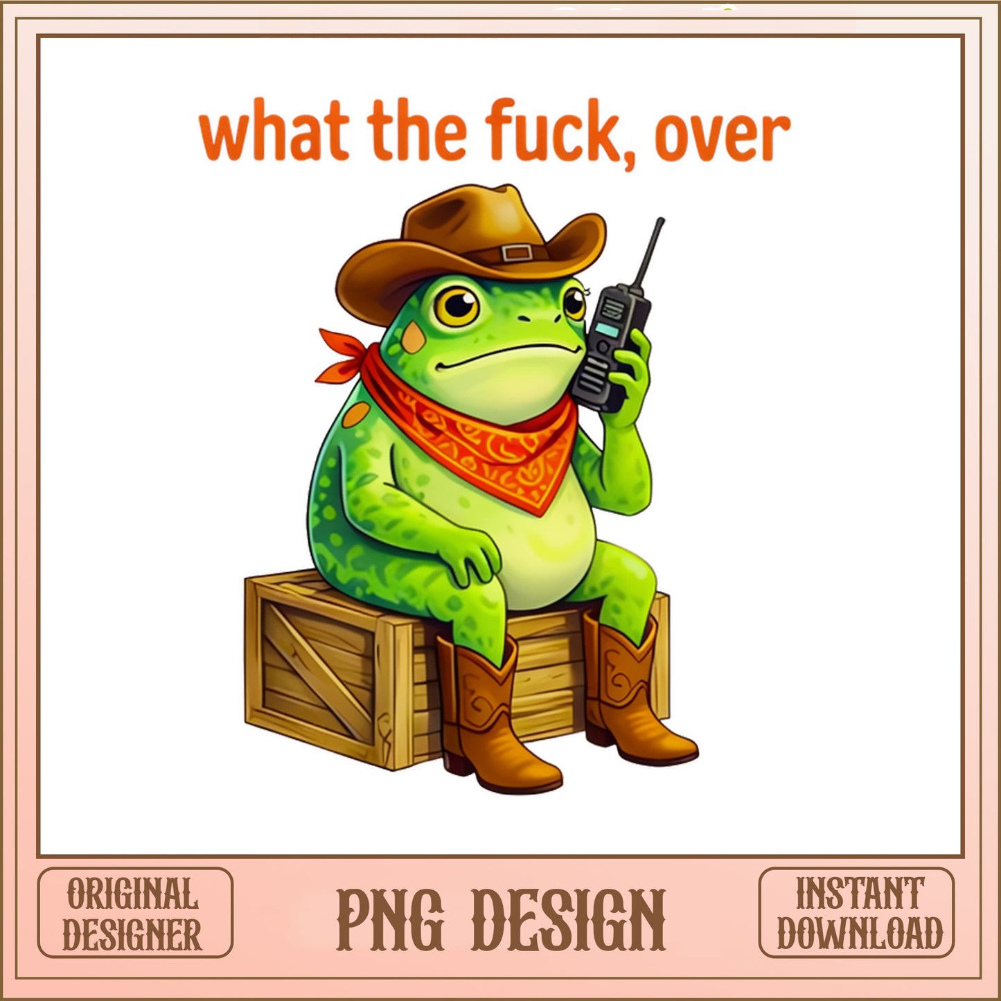 Cowboy Frog What The Fuck Over PNG, Funny Frog PNG, Sarcastic PNG