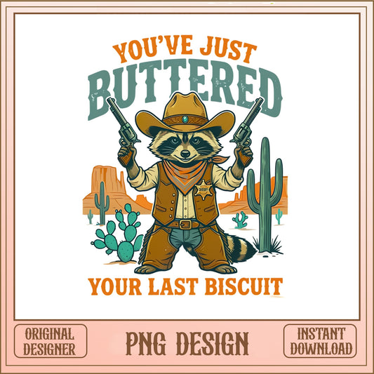 Cowboy Raccoon Buttered Your Last Biscuit PNG, Funny Western PNG, Raccoon PNG
