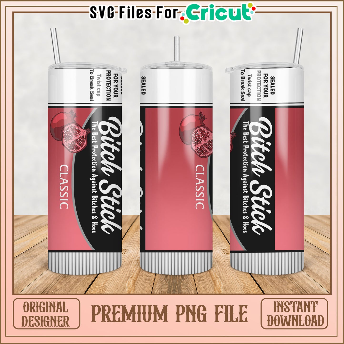 Cricut PNG Bitch Stick Tumbler Design