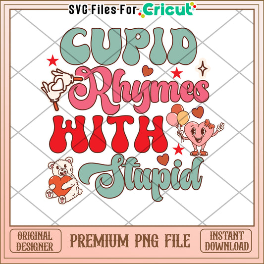 Cupid Rhymes with Stupid Funny PNG for Cricut Crafting Design