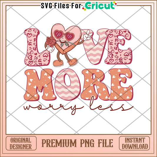 Cute Love More Worry Less PNG Design for Crafts