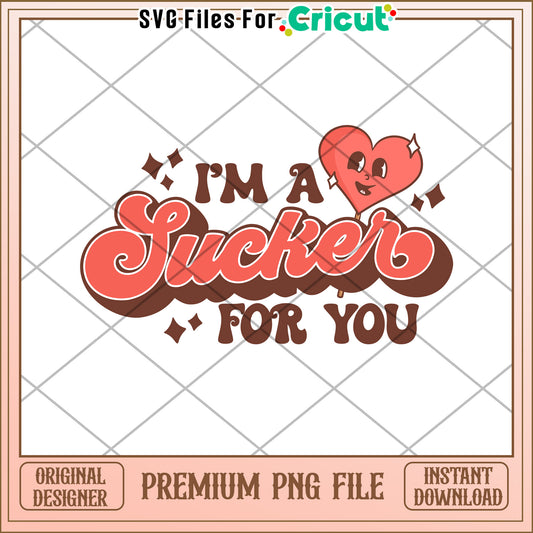 Cute Sucker For You PNG for Crafting and Gifts