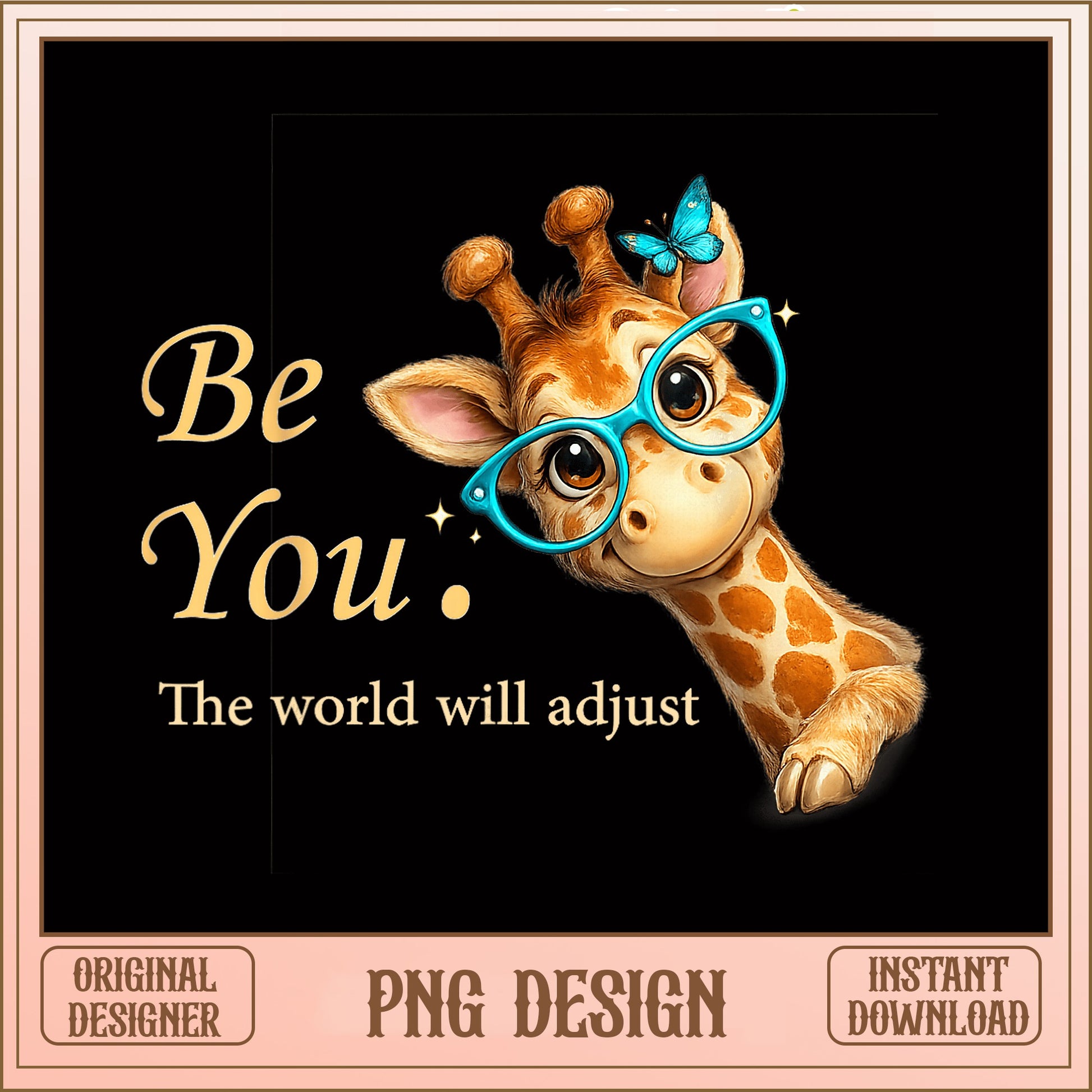 Cute Giraffe Be You The World Will Adjust PNG, Funny Giraffe PNG, Inspirational Quote PNG