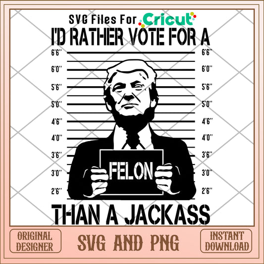 I'd rather vote for a felon SVG