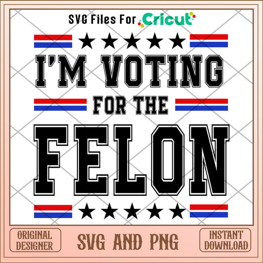 I'm voting for the felon SVG instant download