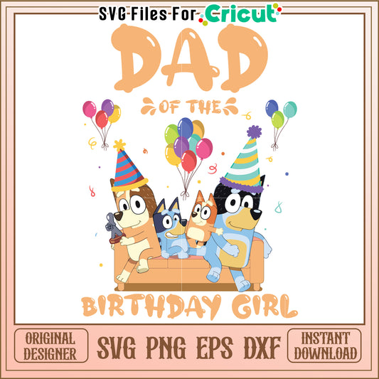 Dad of Birthday Girl SVG PNG EPS DXF