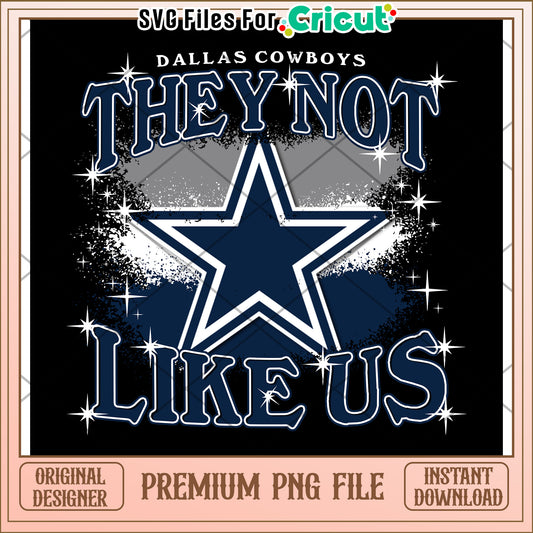 Dallas Cowboys They Not Like Us Design, Premium PNG Download File