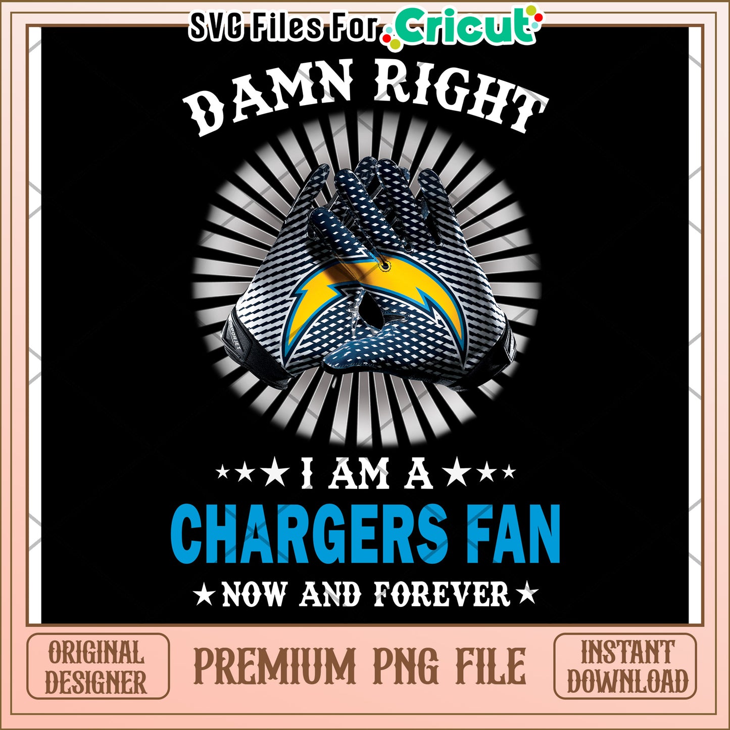 Damn Right I Am A Chargers Fan, Premium PNG Instant Download File