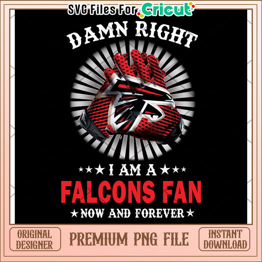 Damn Right I Am a Falcons Fan, Premium PNG File for Download