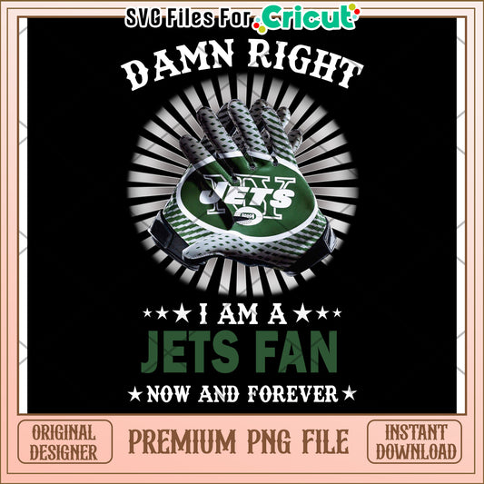 Damn Right I Am a Jets Fan, Premium PNG File for Instant Download