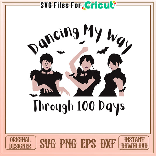 Dancing my way through 100 days svg, wednesday quotes​ svg