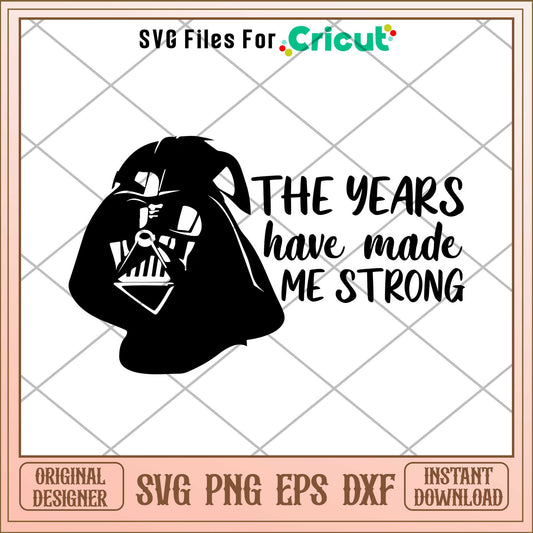 Darth vader  the Years have made me  strong Svg, The Mandalorian  svg, digital download