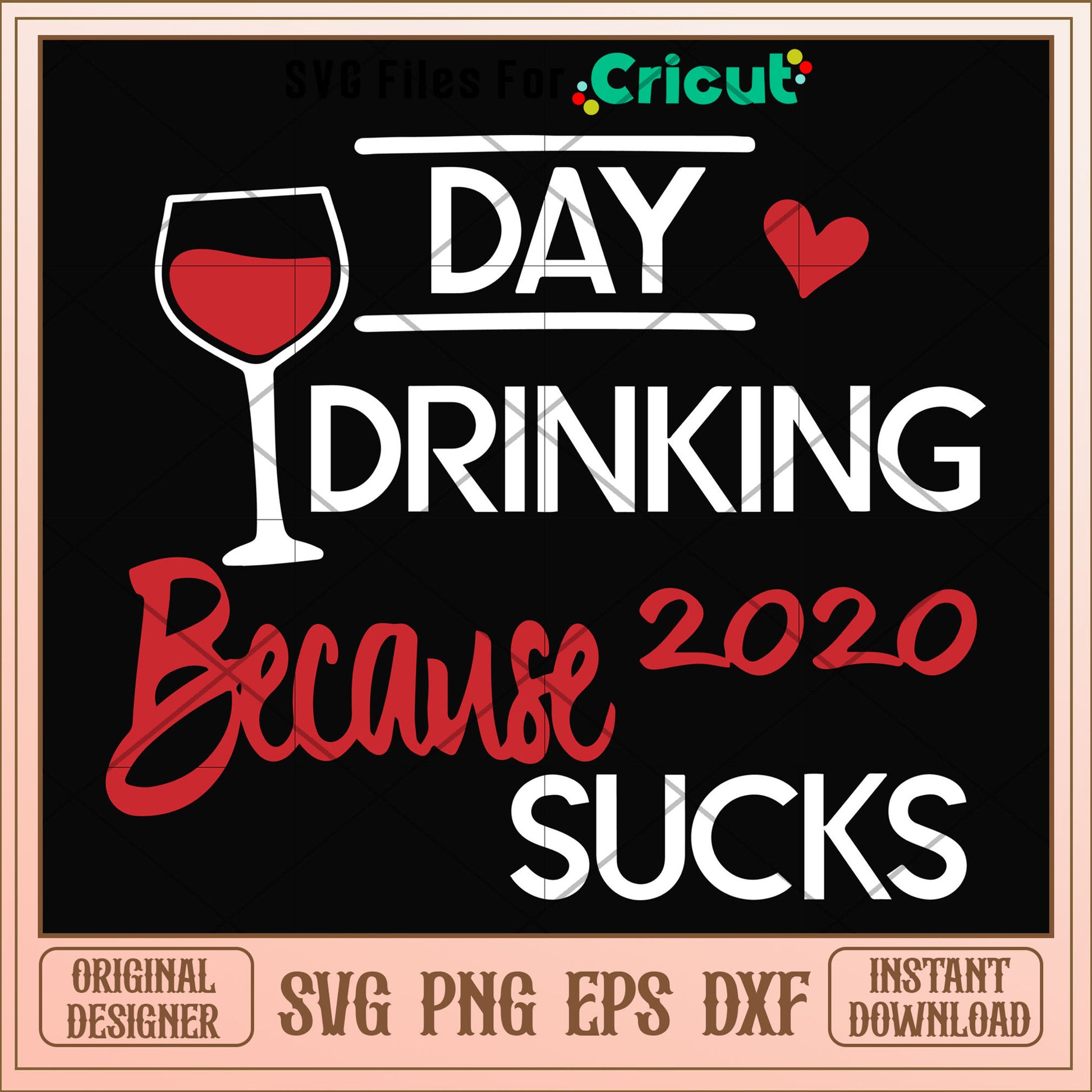 Day drinking 2020 because sucks svg, drinking day svg, other svg
