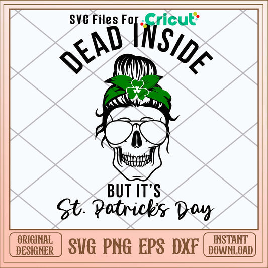 Dead Inside But It_s St. Patrick_s Day Svg-Svgfilesforcricut