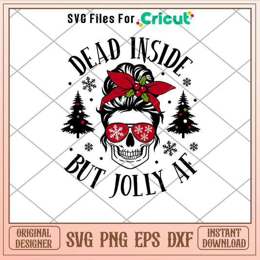 Dead Inside But Jolly AF, Dead Inside But Jolly AF Svg