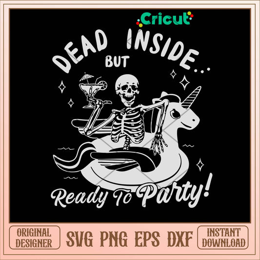 Dead Inside But Ready To Party Svg-Svgfilesforcricut