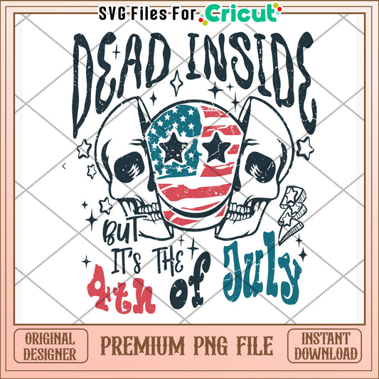 Dead inside but it's 4th of july png, edgy slogan png, bold phrase png