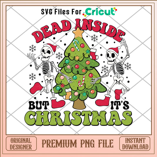 Dead inside but it's christmas png, skeleton png, merry chritsmas png