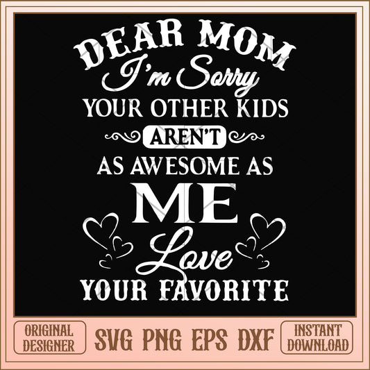 Dear Mom love your favorite svg, dear mom svg, funny svg
