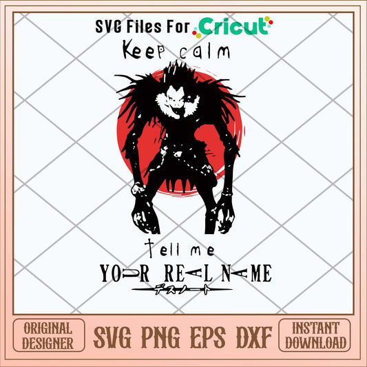 Death Note Keep Calm Tell Me Your Real Name Svg-Svgfilesforcricut