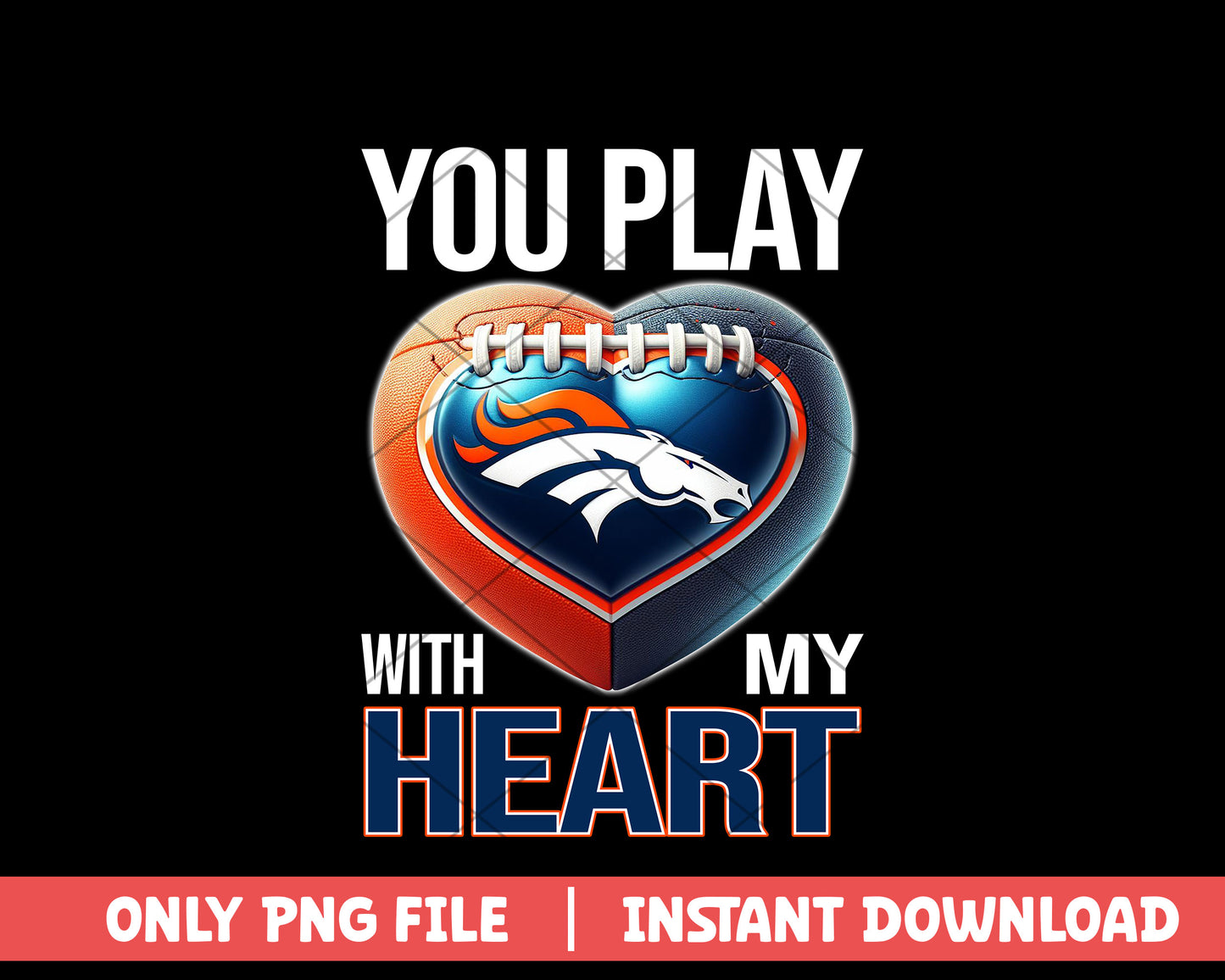 Denver Broncos you play with my heart png, Denver Broncos png