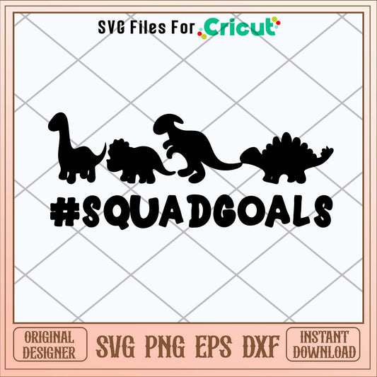 Dinosaur Squadgoals Svg-Svgfilesforcricut