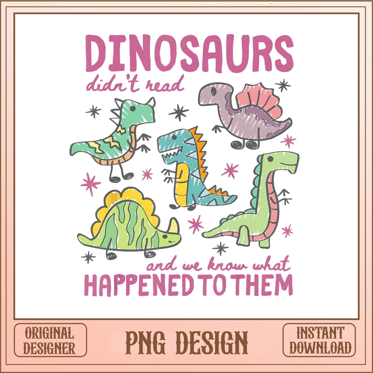 Dinosaurs Didn't Read Funny PNG, Teacher PNG, Dinosaur PNG