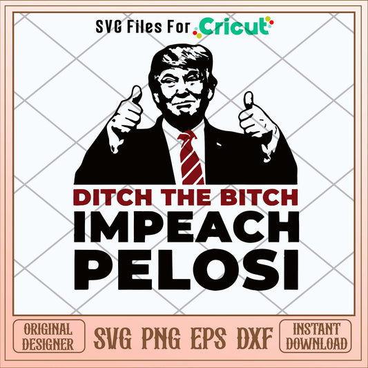 Ditch The Bitch Impeach Pelosi Svg-Svgfilesforcricut