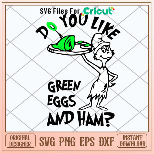 Do You Like Green Eggs and Ham Svg-Svgfilesforcricut