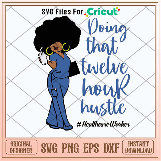 Doing That Twelve Hour Hustle Svg-Svgfilesforcricut