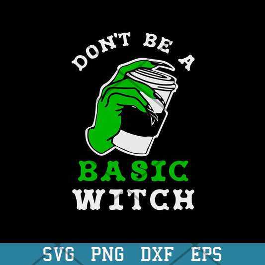Don_t Be A Basic Witch Coffee Svg, Coffee Halloween Svg-Svgfilesforcricut