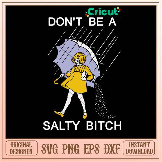 Don_t Be A Saltly Bitch Svg-Svgfilesforcricut