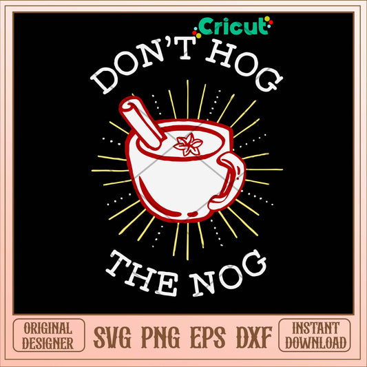 Don’t Hog The Nog Svg