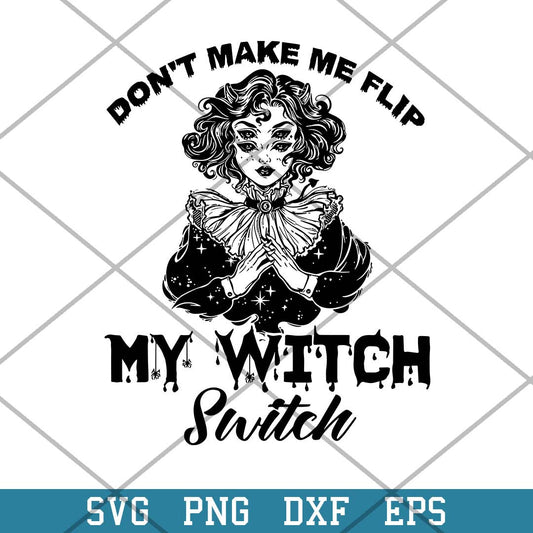 Don_t Make Me Flip My Witch Switch Svg, Halloween Svg-Svgfilesforcricut