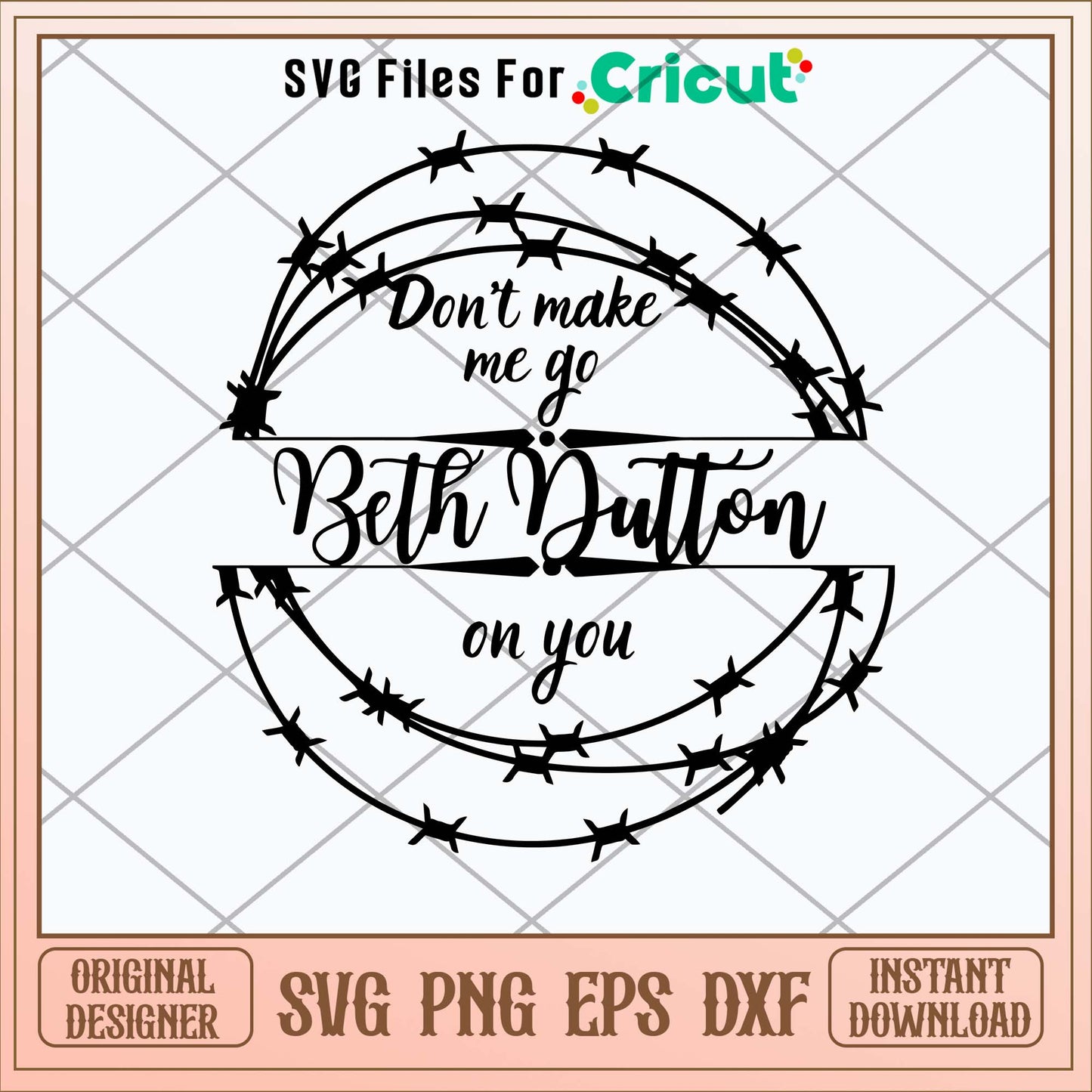 Dont Make Me Go Beth Dutton On You Svg-Svgfilesforcricut