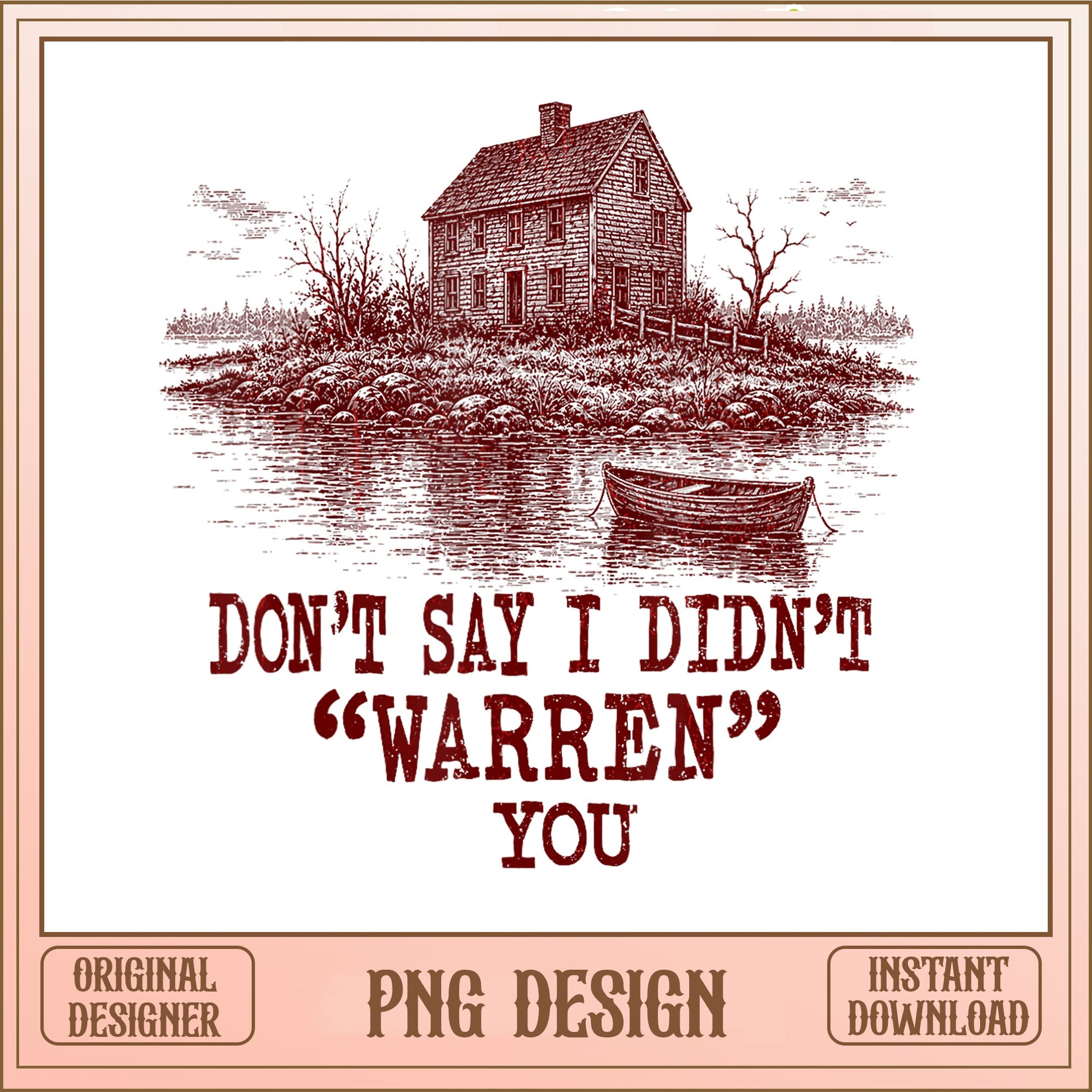 Don't Say I Didn't Warren You Funny PNG, Vintage Cabin PNG, Humor Quote PNG