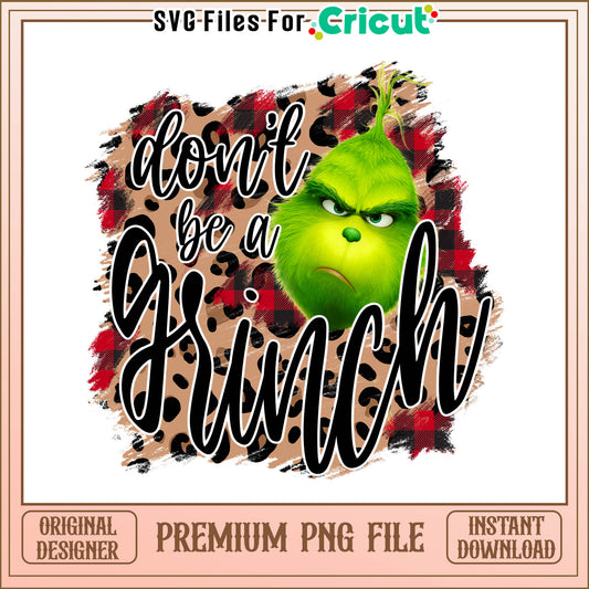 Don't be a grinch face png, grinch face boring png, grinch grinch png