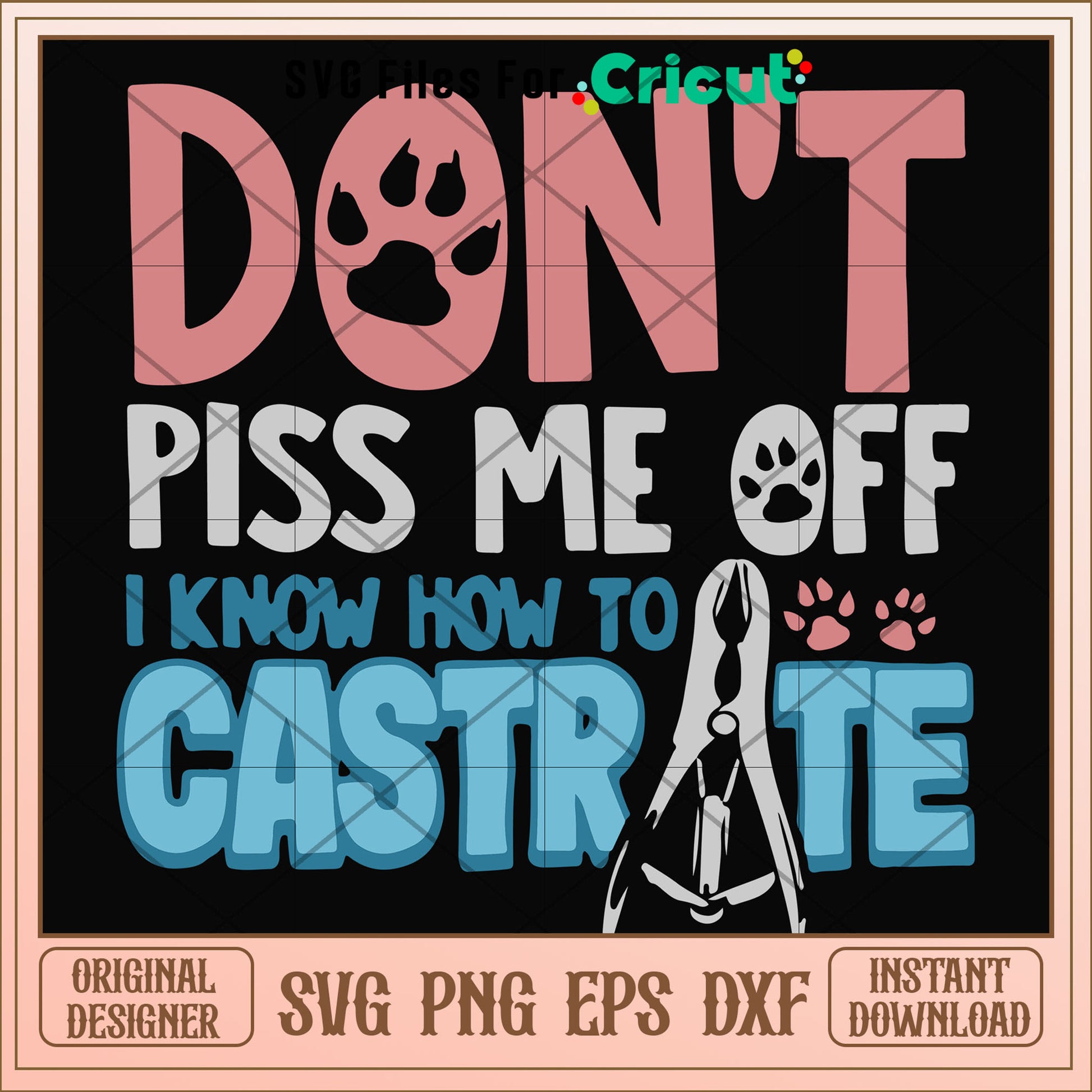 Don't piss me off i know how to castrate svg, castrate svg, other svg